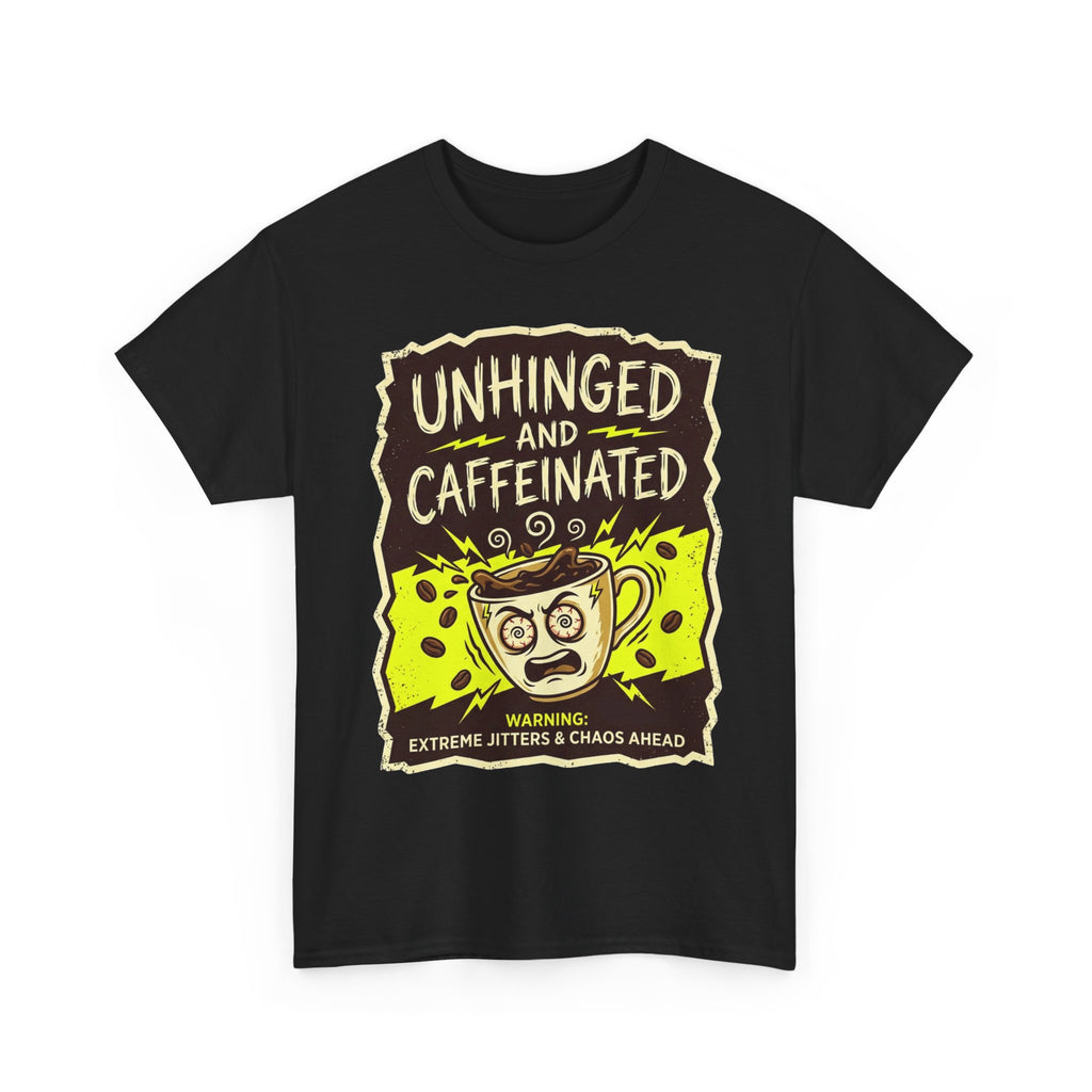 Unhinged and Caffeinated Tee — Funny Coffee Lover T-Shirt