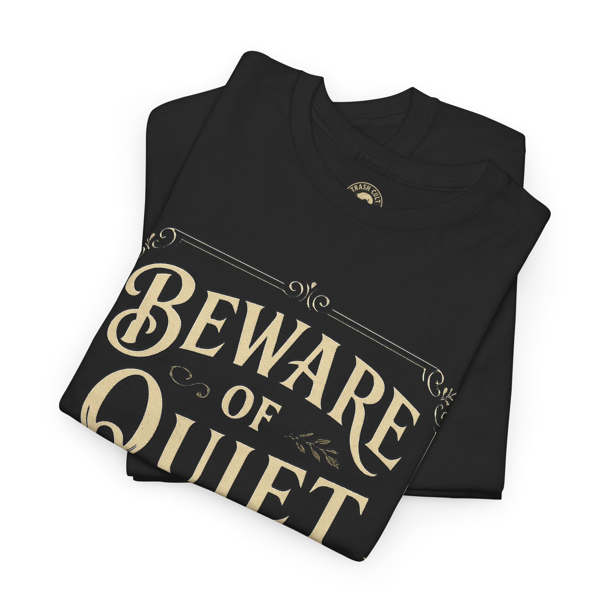Beware of Quiet People T-Shirt (Black Gildan 5000) – Vintage Vigilante | Trash Cult Supply Co.