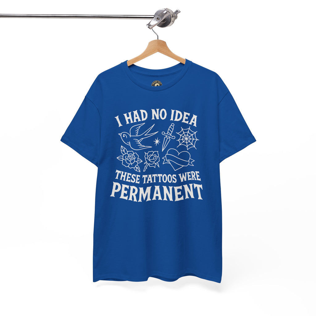 I Had No Idea These Tattoos Were Permanent Shirt – Funny Tattoo Flash Tee – Gildan 5000