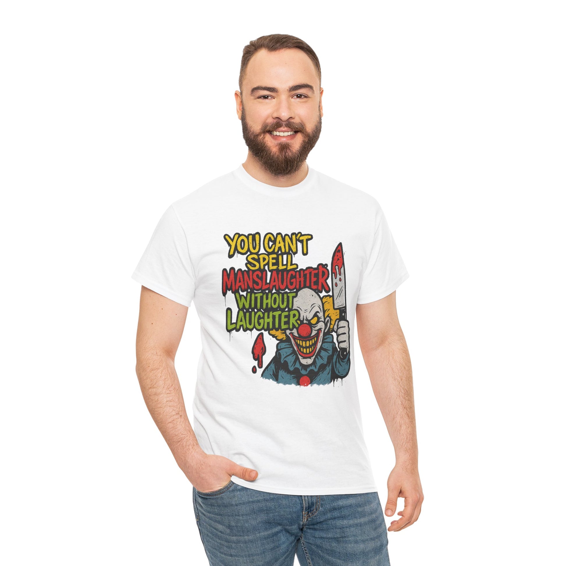 You Can’t Spell Manslaughter Without Laughter Clown Shirt – Bold Trashcore Graphic Tee | Gildan 5000 Unisex