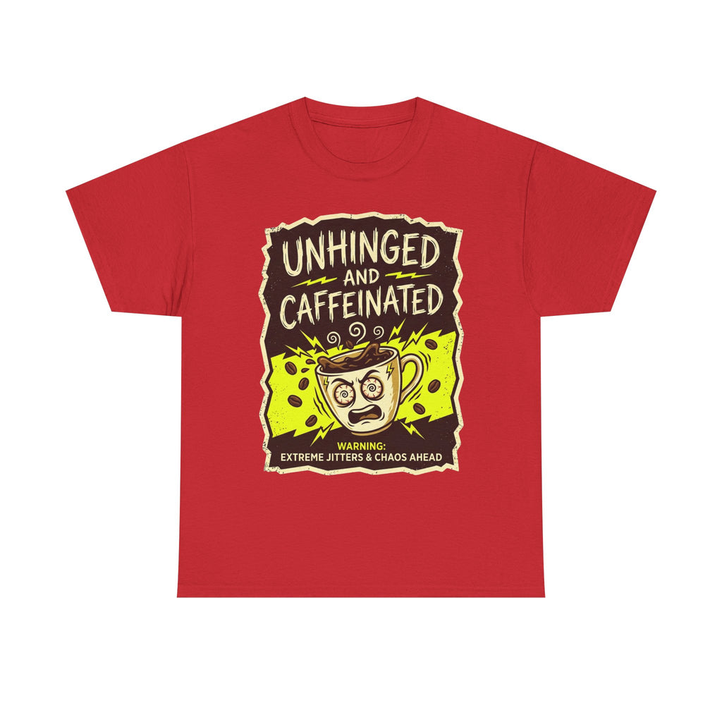Unhinged and Caffeinated Tee — Funny Coffee Lover T-Shirt