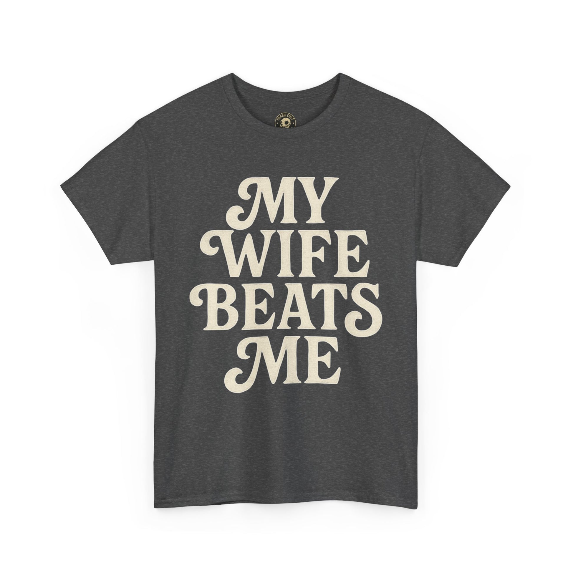 Funny Unisex Tee - My Wife Beats Me Shirt