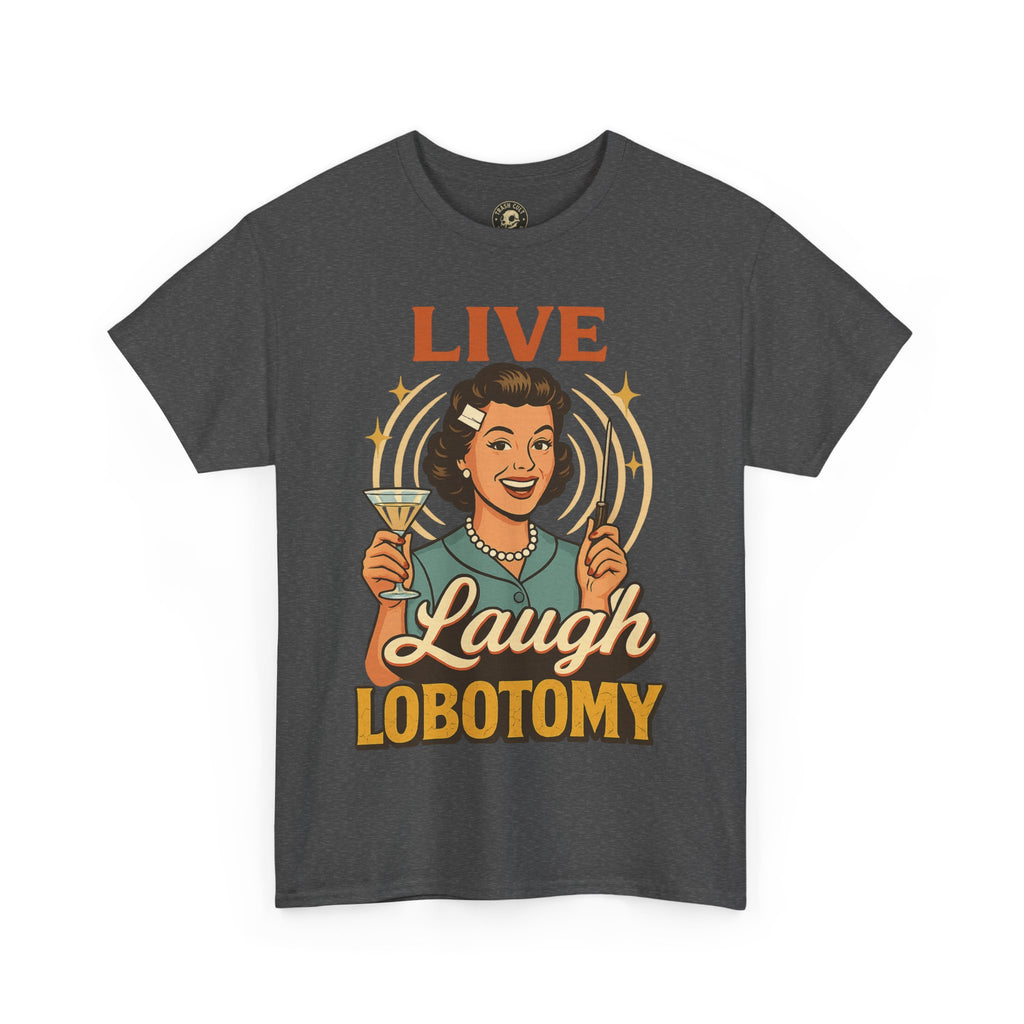 Live Laugh Lobotomy Vintage Tee – Funny Unisex Heavy Cotton Shirt for Retro Chaos Lovers