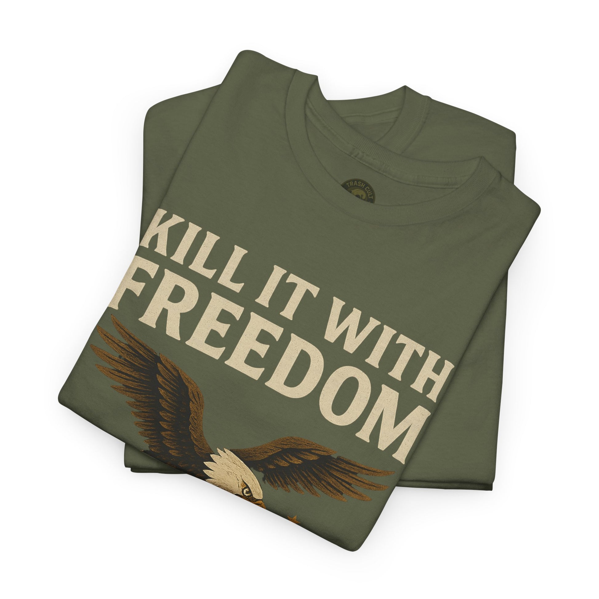 Kill It With Freedom T-Shirt – Patriotic Military Graphic | Trash Cult Supply Co. | Gildan 5000 Tee