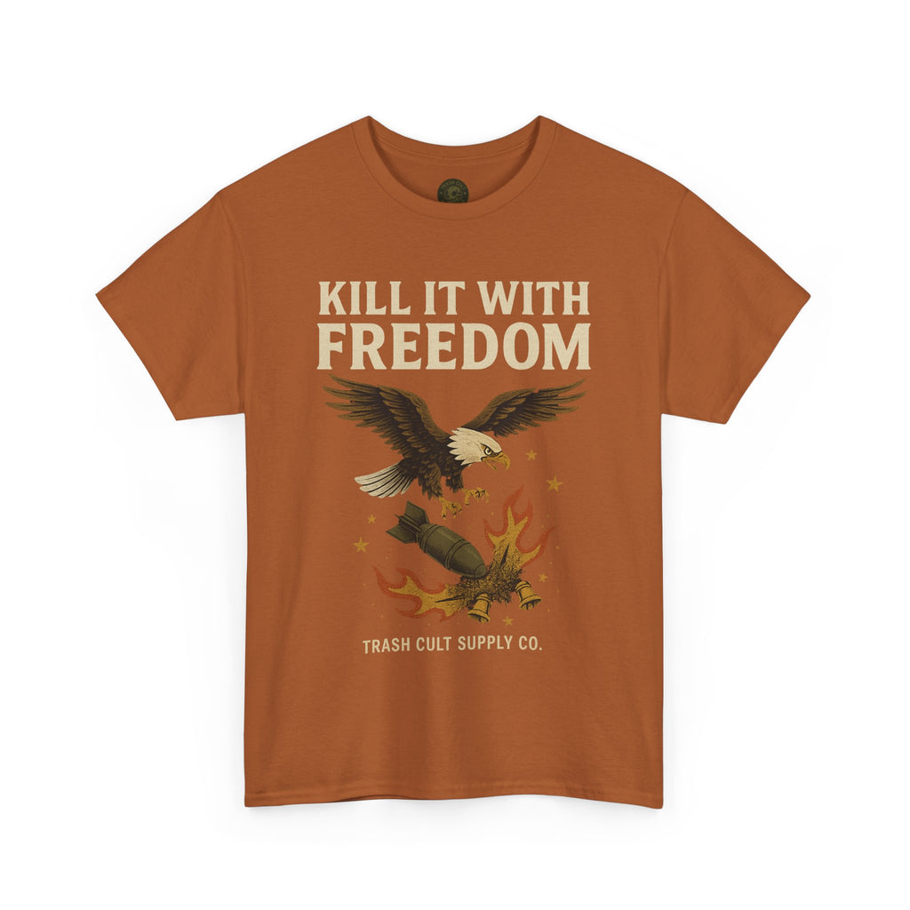 Kill It With Freedom T-Shirt – Patriotic Military Graphic | Trash Cult Supply Co. | Gildan 5000 Tee