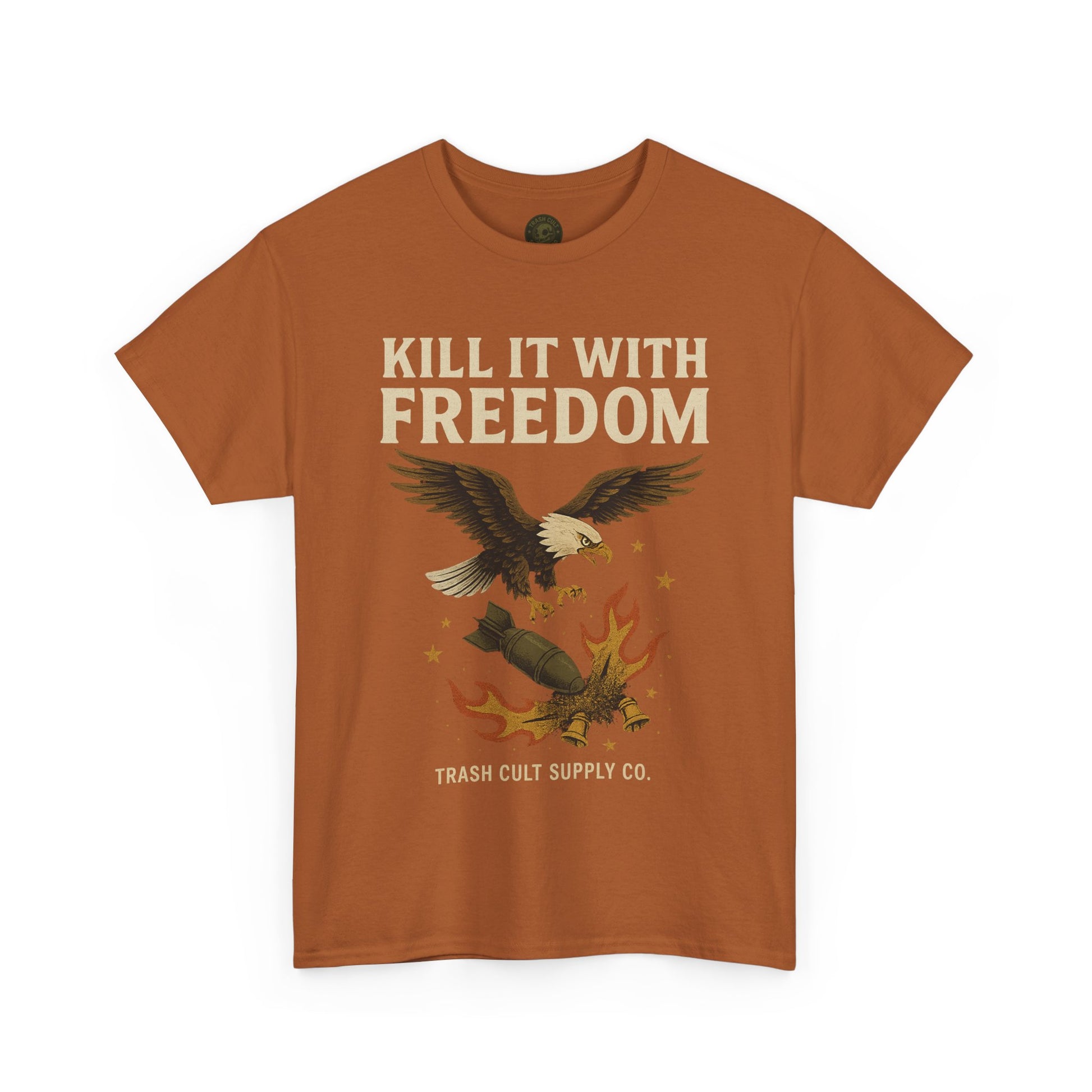 Kill It With Freedom T-Shirt – Patriotic Military Graphic | Trash Cult Supply Co. | Gildan 5000 Tee