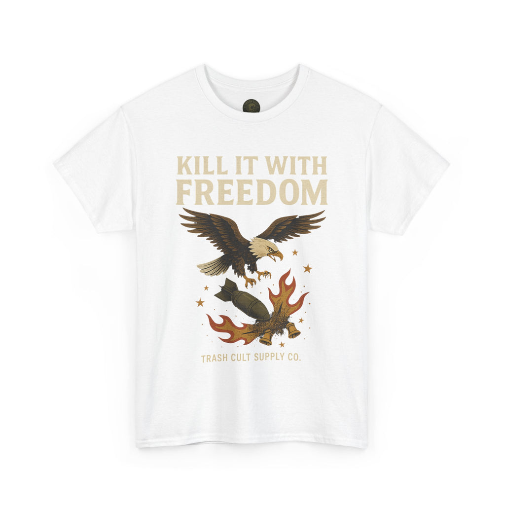 Kill It With Freedom T-Shirt – Patriotic Military Graphic | Trash Cult Supply Co. | Gildan 5000 Tee