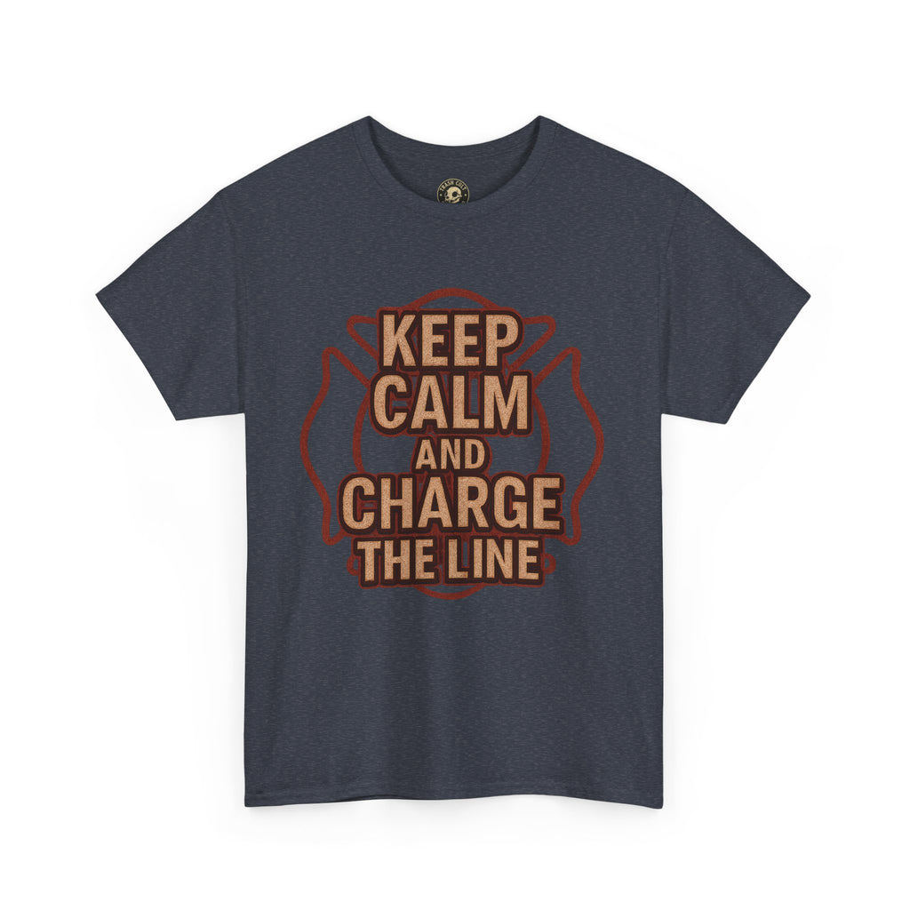 Keep Calm and Charge the Line Firefighter Shirt – Gildan 5000 Tee