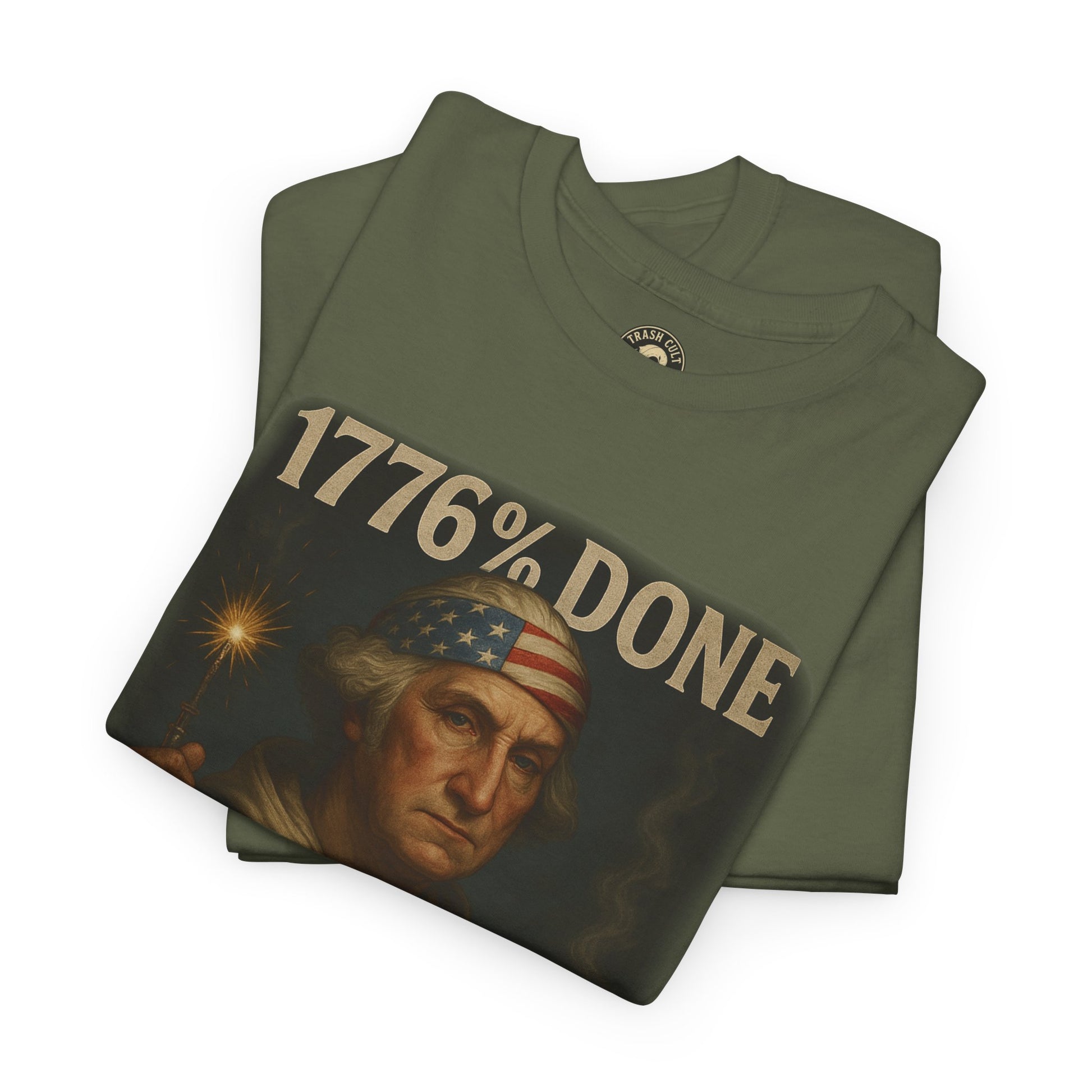 1776% Done With Your Sh*t George Washington T-Shirt – Trash Cult Supply Co | Gildan 5000