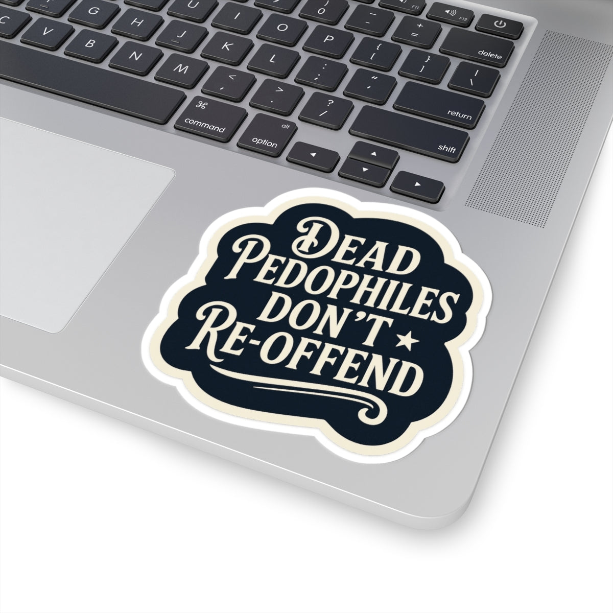 Dead Pedophiles Don’t Re-Offend Sticker – Dark Humor Justice Statement Decal