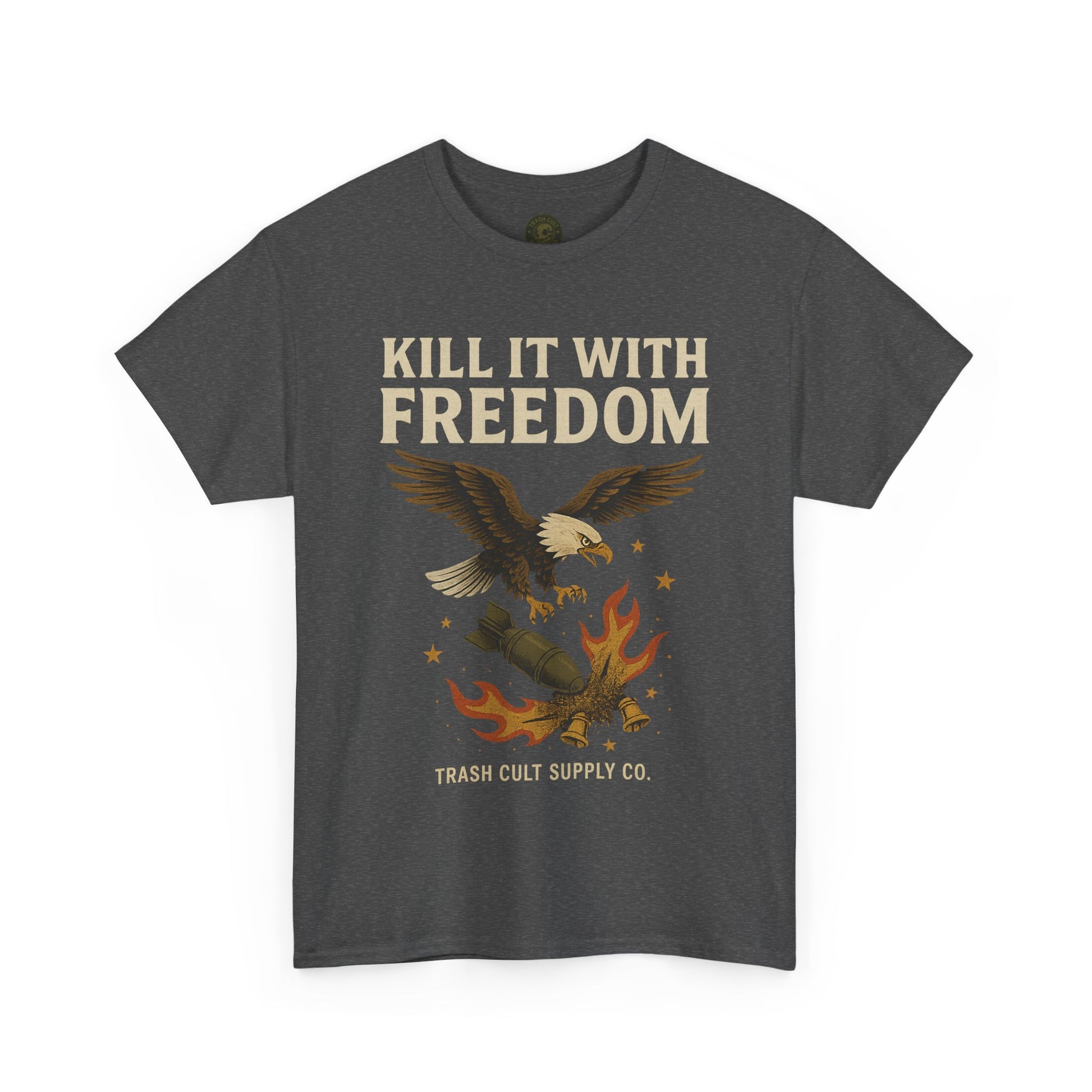 Kill It With Freedom T-Shirt – Patriotic Military Graphic | Trash Cult Supply Co. | Gildan 5000 Tee