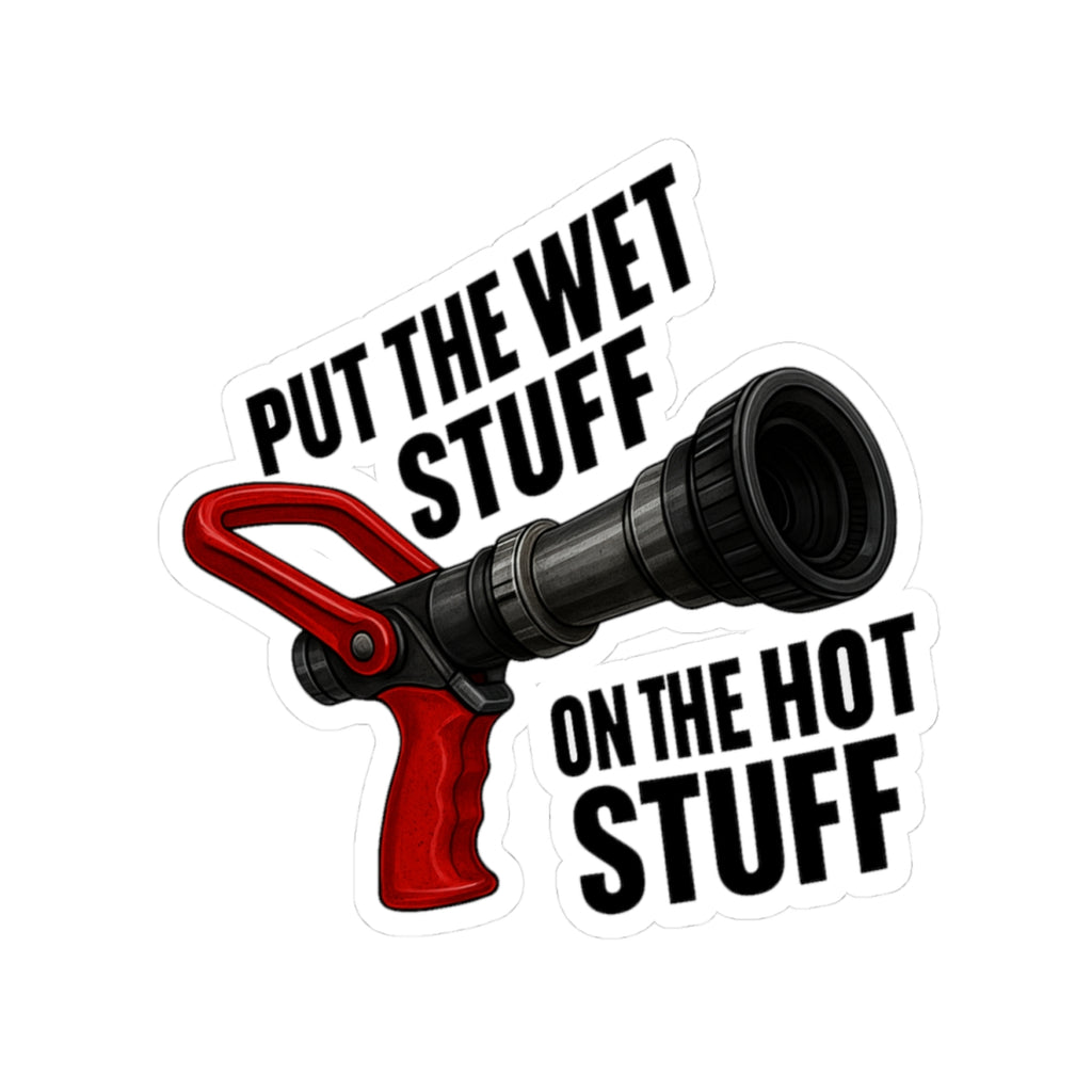 Humorous Firefighter Kiss-Cut Stickers - "Put the Wet Stuff on the Hot Stuff"