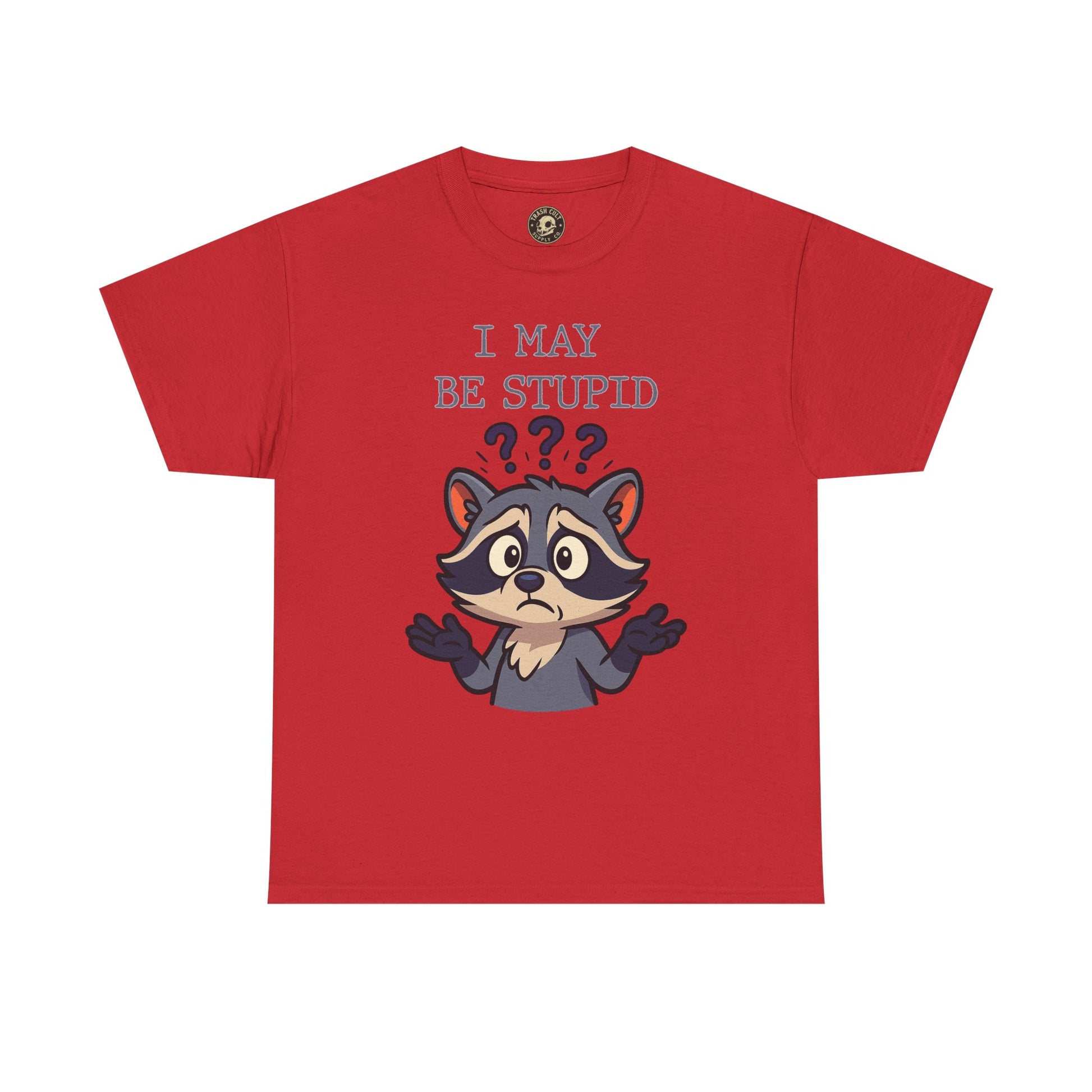 Funny Raccoon Shirt – "I May Be Stupid" Meme Tee – Cartoon Animal Humor T-Shirt – Gildan 5000