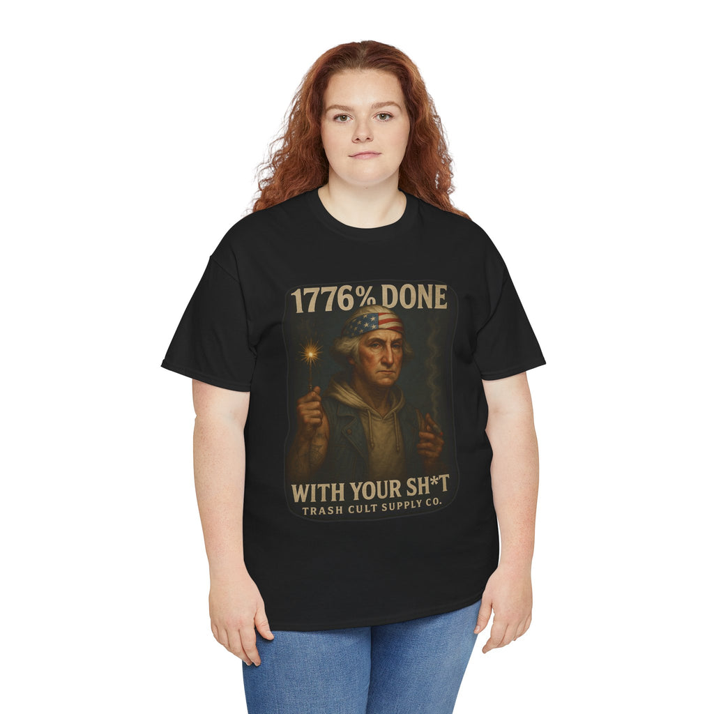 1776% Done With Your Sh*t George Washington T-Shirt – Trash Cult Supply Co | Gildan 5000