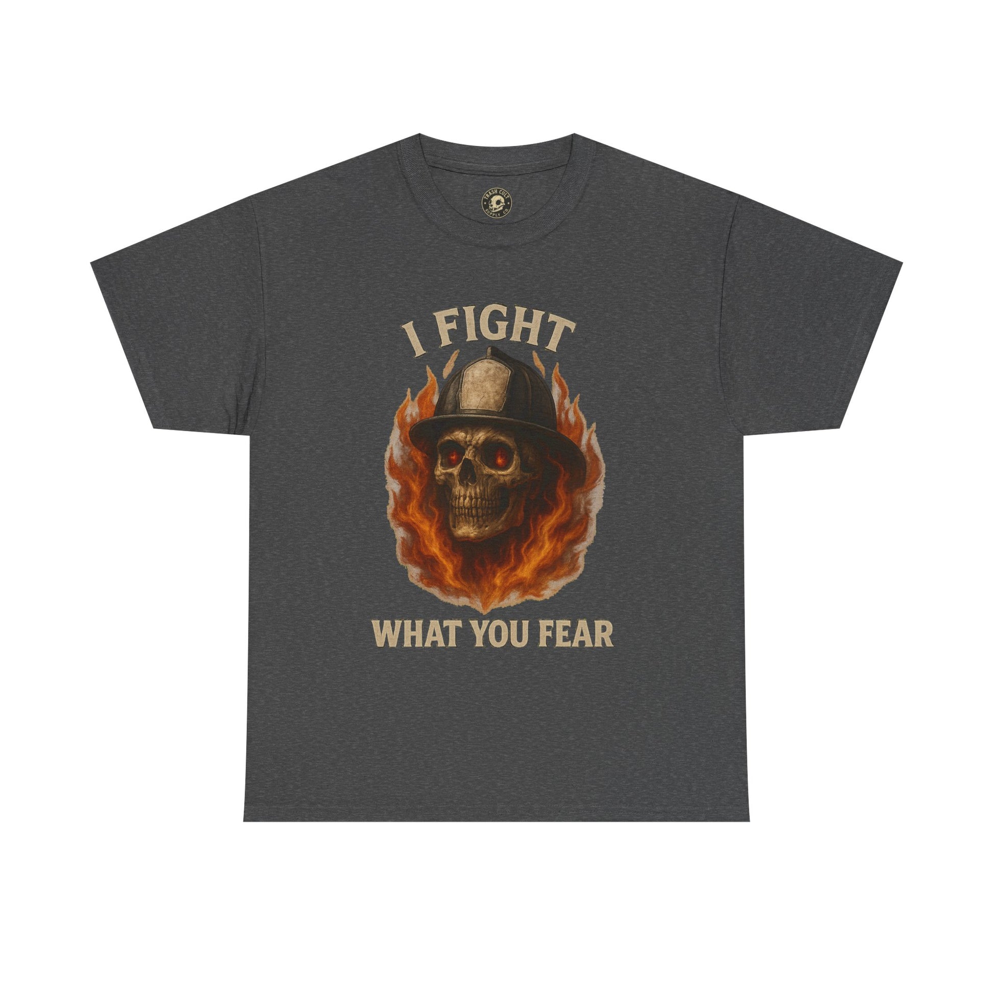 Firefighter Tee - I Fight What You Fear Shirt