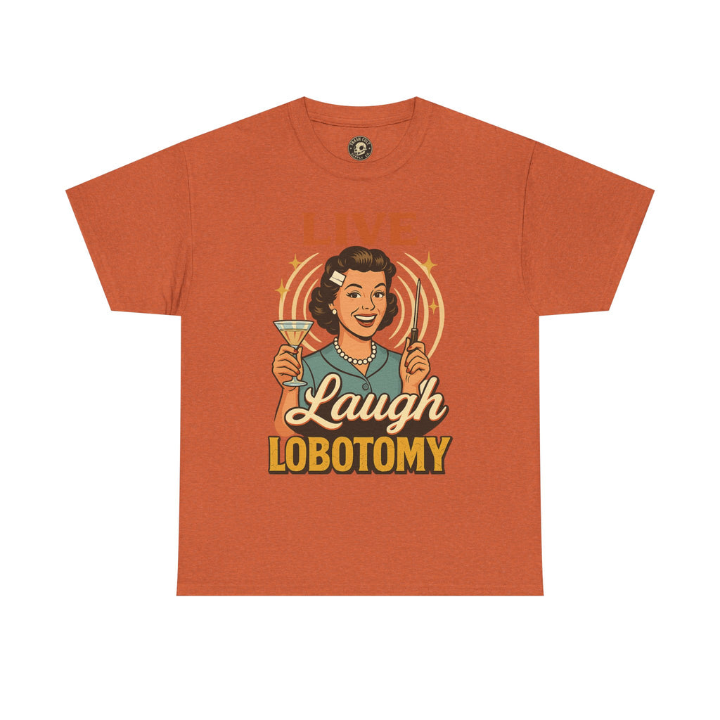 Live Laugh Lobotomy Vintage Tee – Funny Unisex Heavy Cotton Shirt for Retro Chaos Lovers