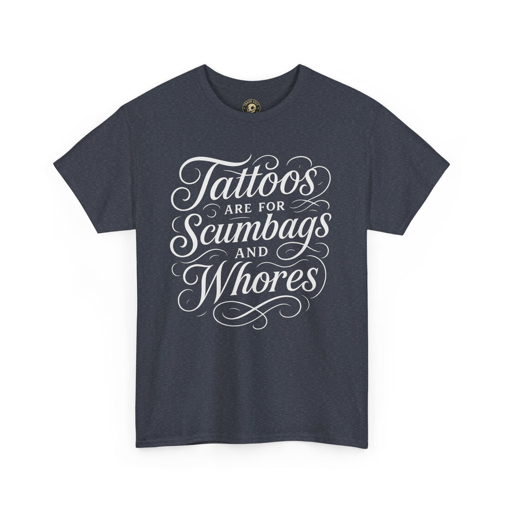 Casual Graphic Tee - "Tattoos Are for Scumbags and Whores" - Edgy Streetwear, Gift for Tattoo Lovers, Fun Unisex Fashion, Unique [...]