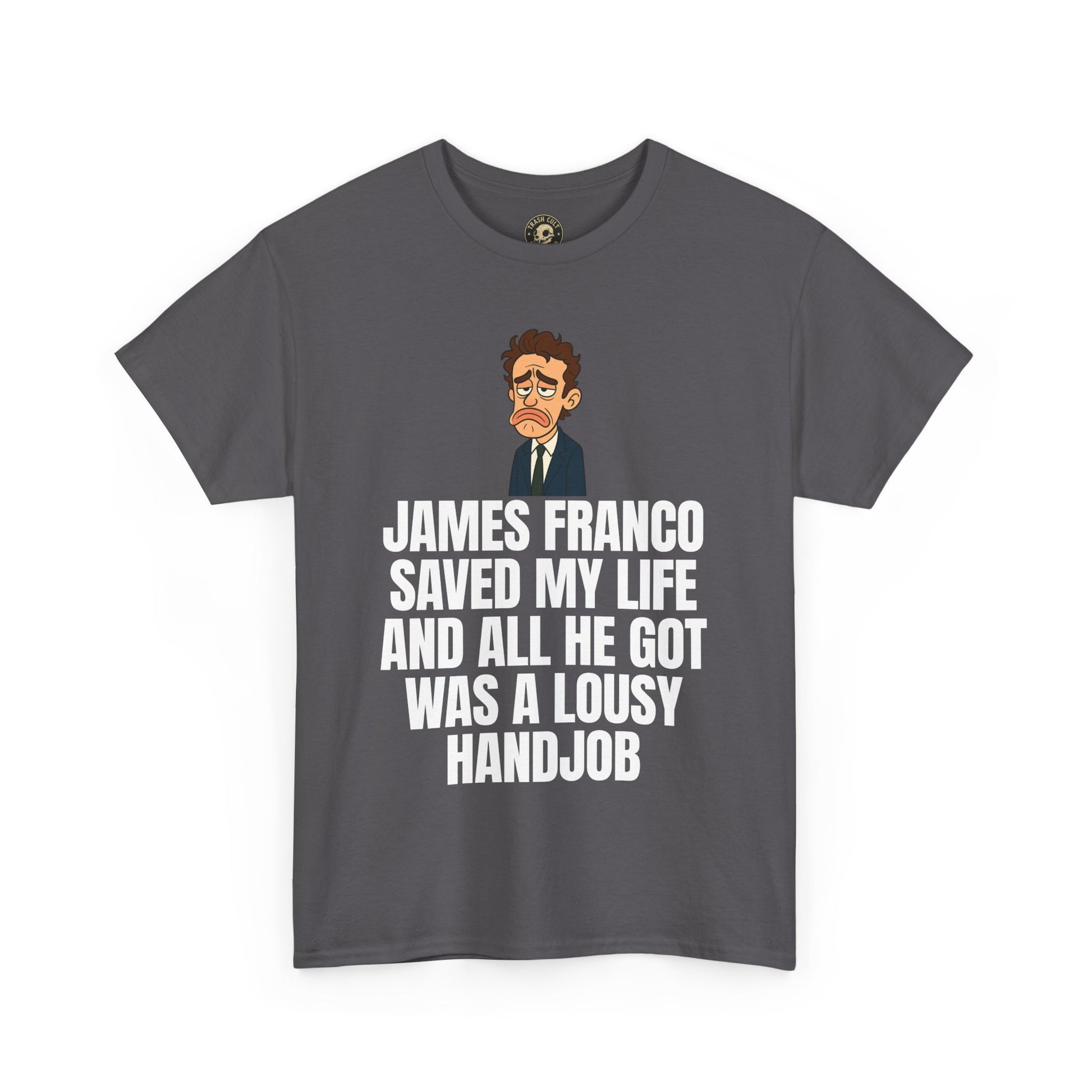 Disappointed James Franco Parody Shirt – “Saved My Life, Got a Lousy Handjob” Funny Cartoon Tee