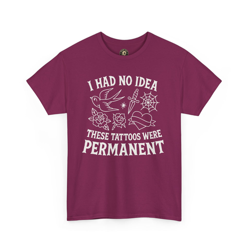 I Had No Idea These Tattoos Were Permanent Shirt – Funny Tattoo Flash Tee – Gildan 5000