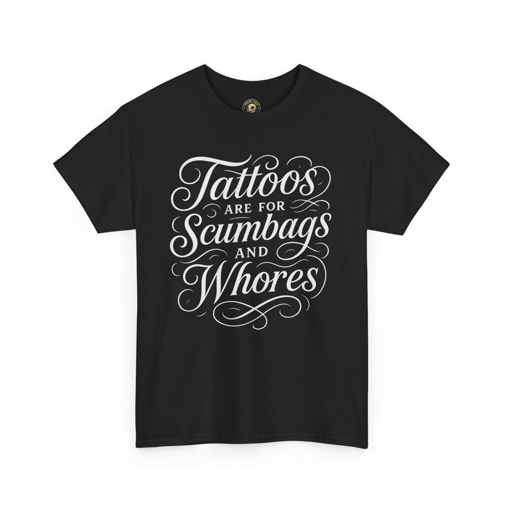 Casual Graphic Tee - "Tattoos Are for Scumbags and Whores" - Edgy Streetwear, Gift for Tattoo Lovers, Fun Unisex Fashion, Unique [...]