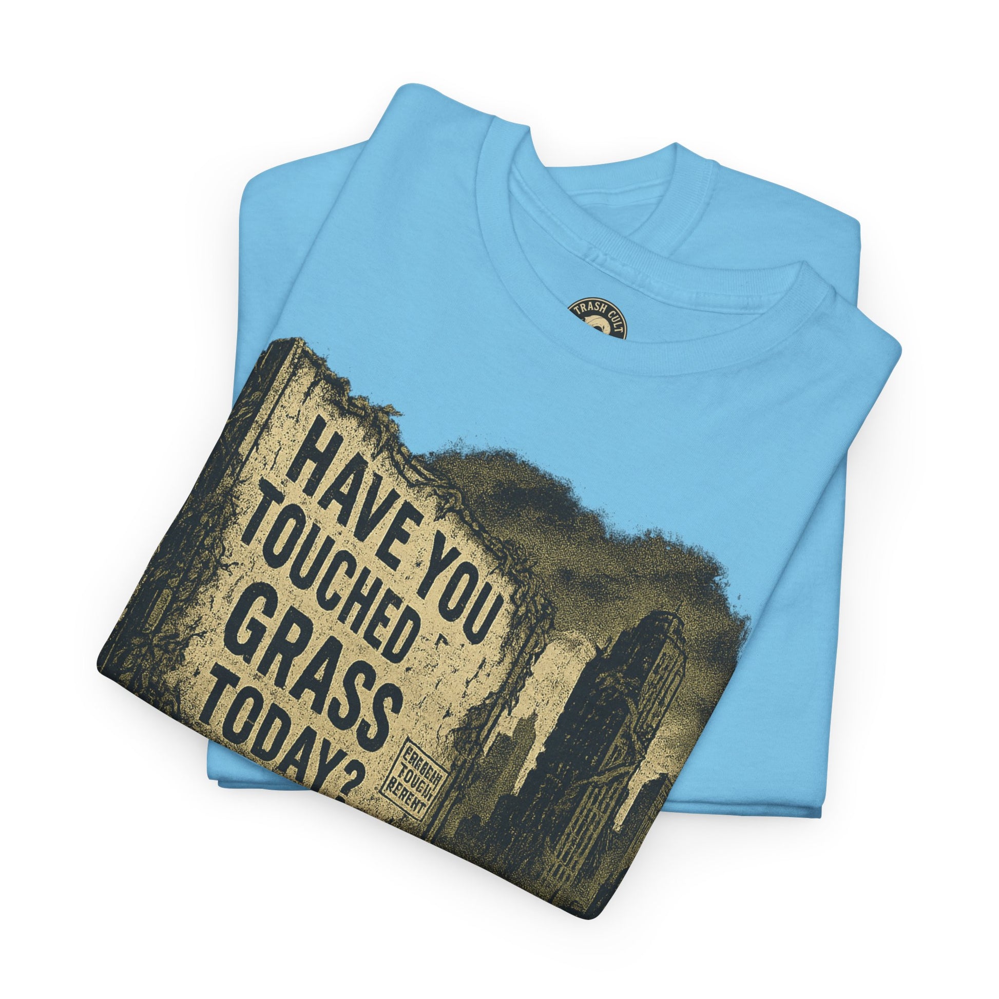 Post-Apocalyptic "Have You Touched Grass Today?" Shirt – Trash Cult Supply Co.