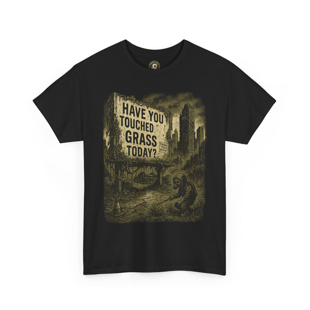 Post-Apocalyptic "Have You Touched Grass Today?" Shirt – Trash Cult Supply Co.