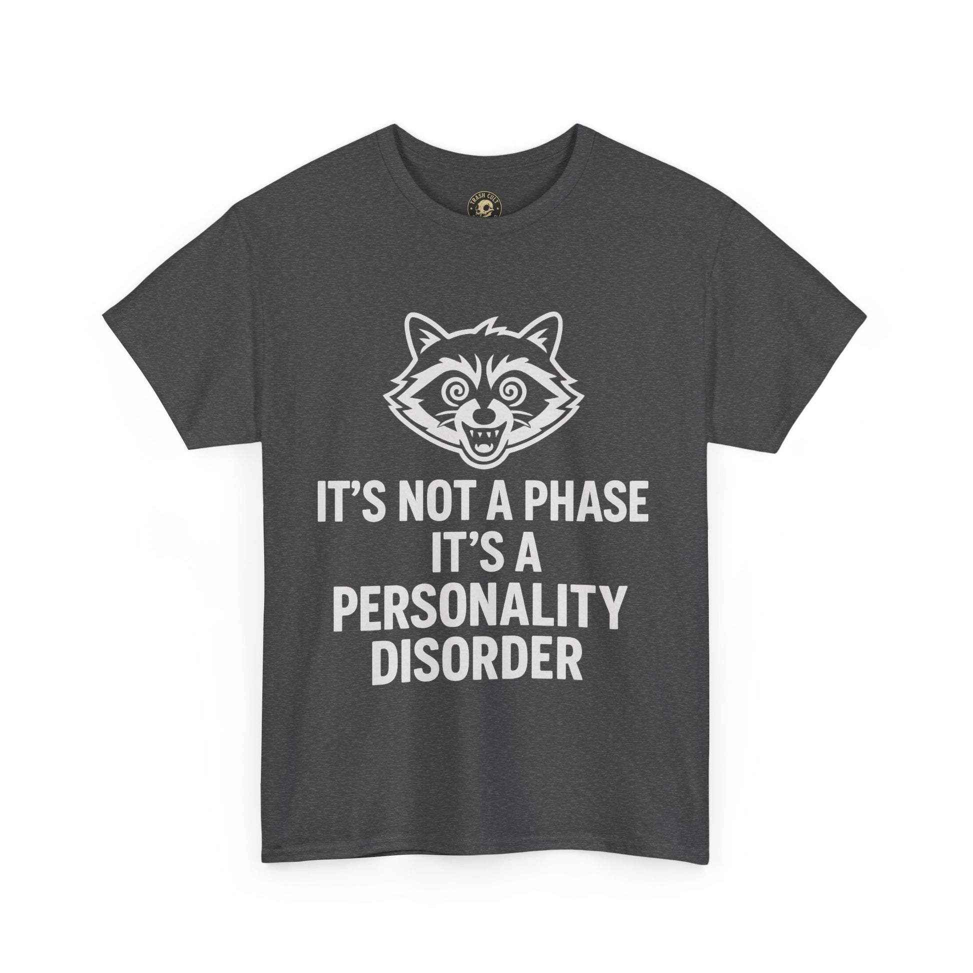It’s Not a Phase, It’s a Personality Disorder – Crazy Raccoon Graphic Tee – Gildan 5000 Heavy Cotton Shirt