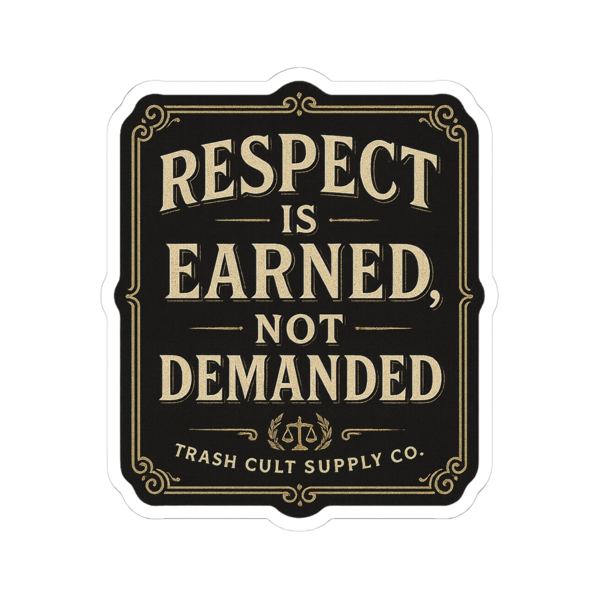 Respect Is Earned, Not Demanded Sticker – Vintage Vigilante | Trash Cult Supply Co.