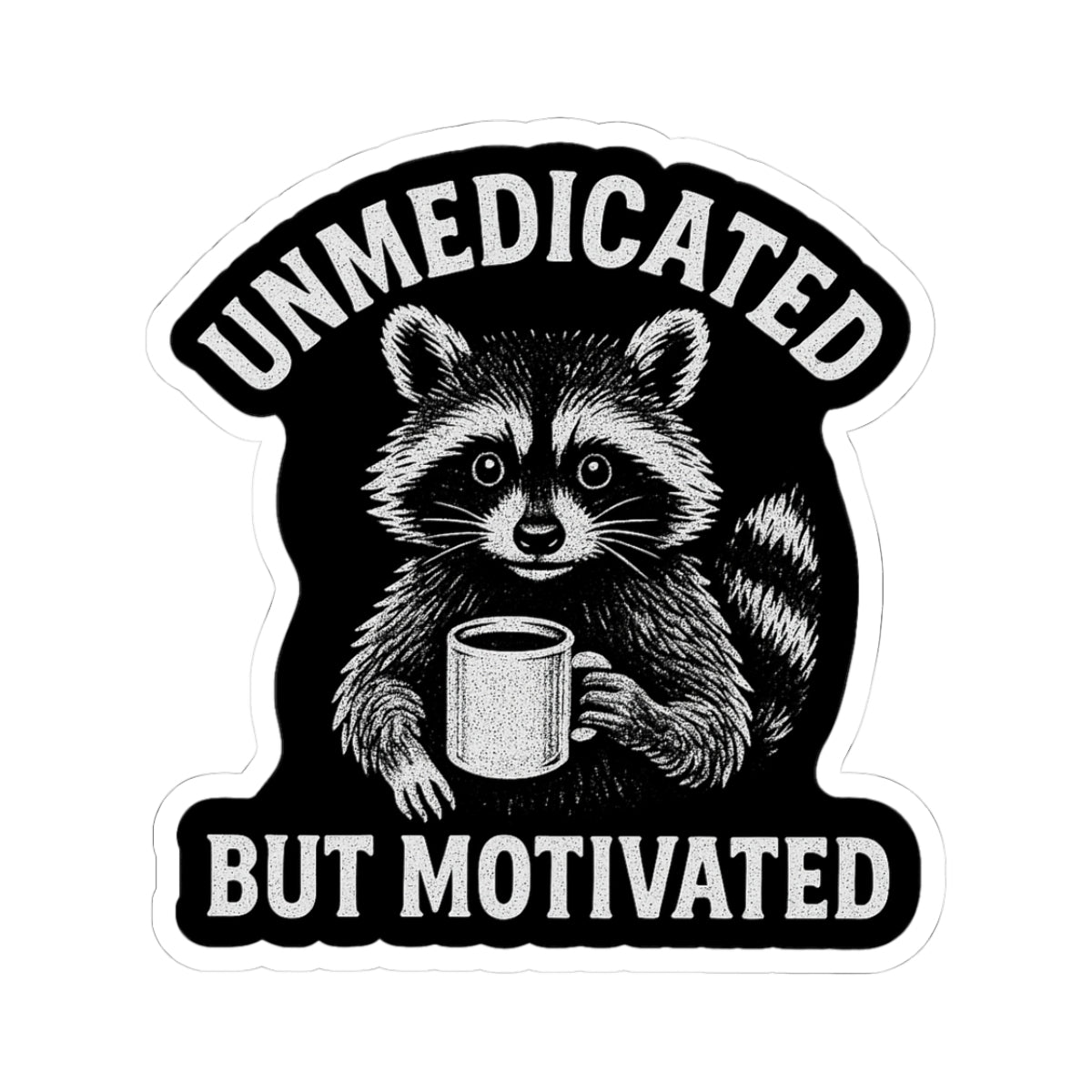 Unmedicated but Motivated Raccoon Stickers, Cute Animal Sticker, Motivational Quote Stickers, Laptop Decor, Fun Gifts, Planner Stickers