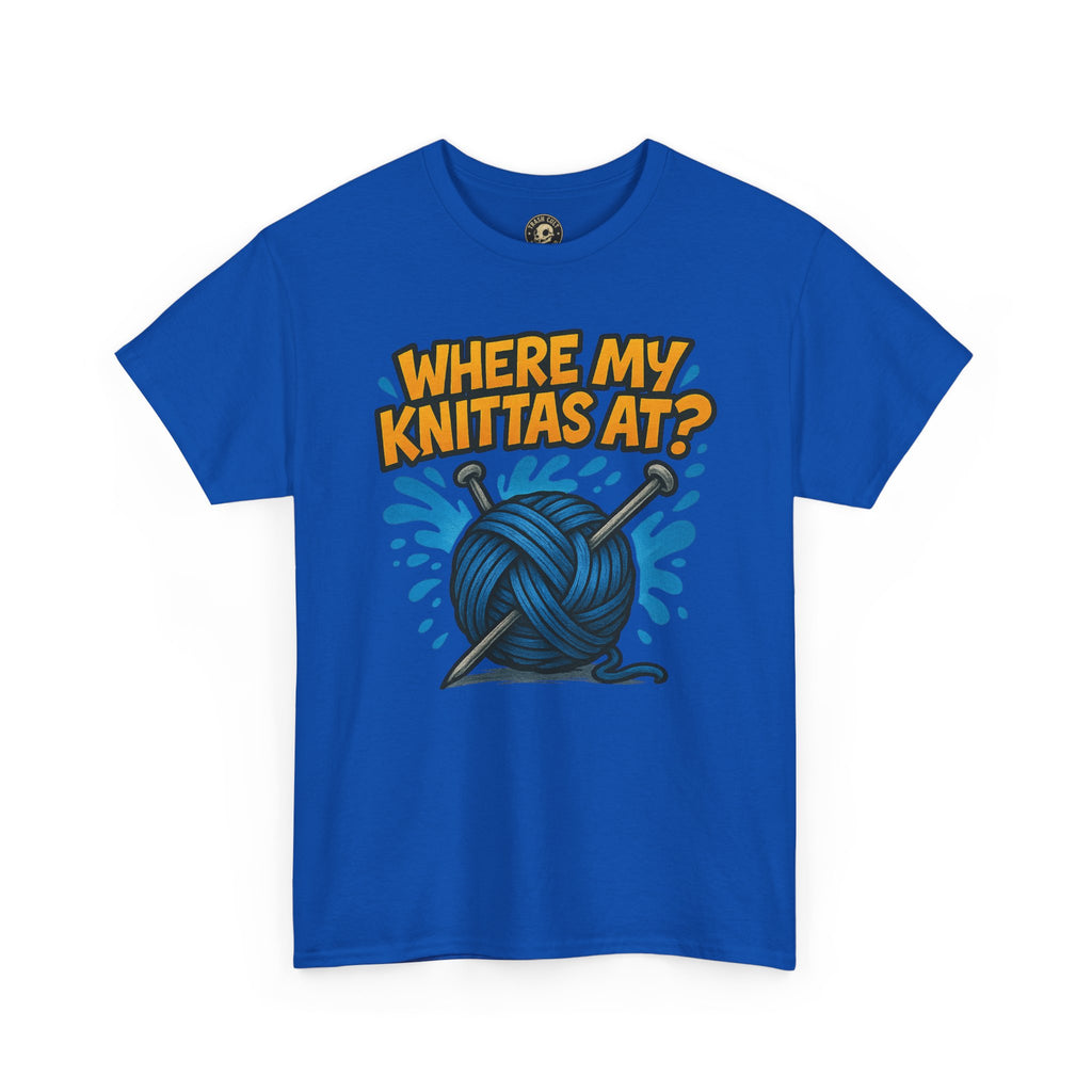 Knit Lovers Tee: Where My Knittas At? | Funny Yarn Shirt, Gift for Knitters, Crafting Apparel, Crochet Humor T-Shirt, Cozy Knitwear
