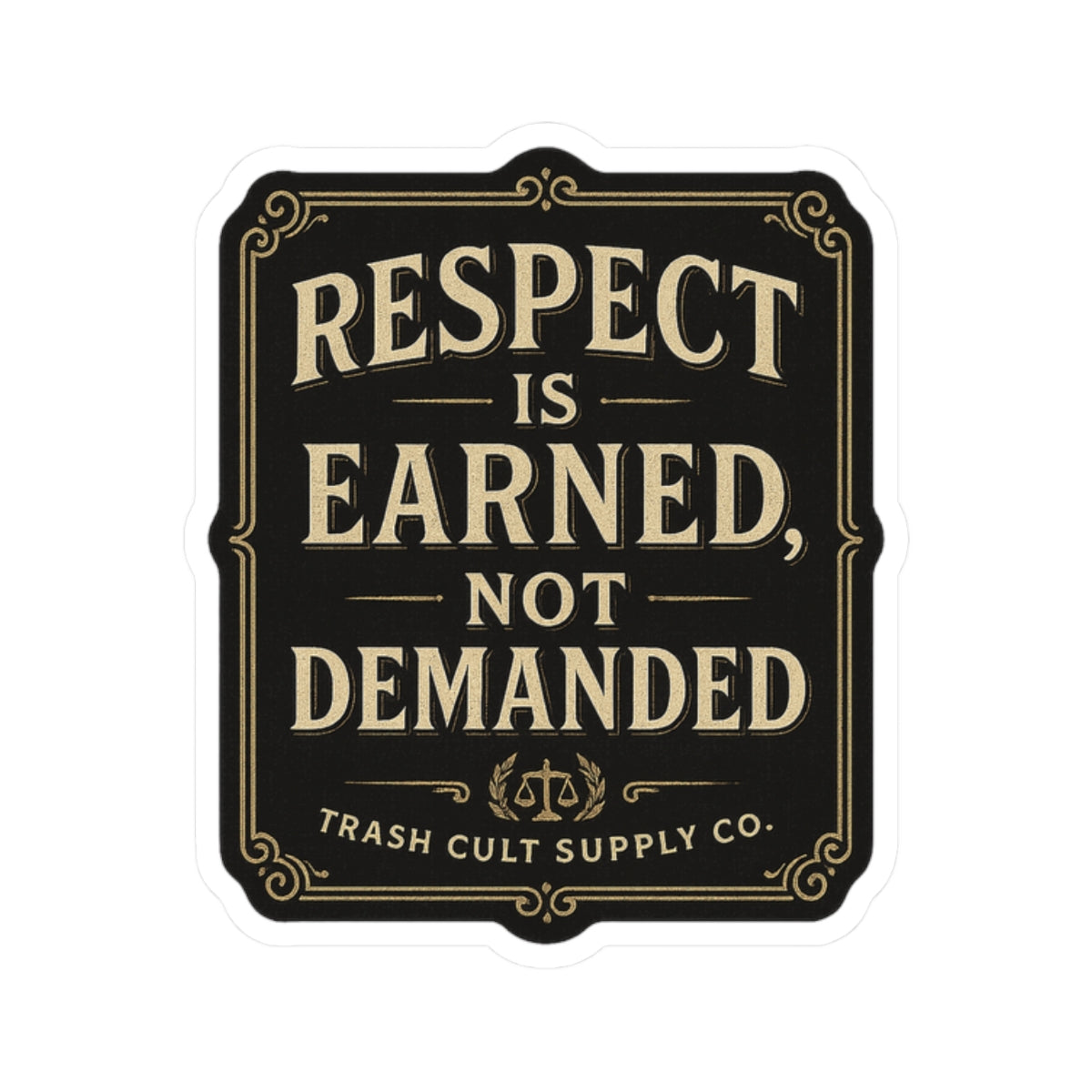 Respect Is Earned, Not Demanded Sticker – Vintage Vigilante | Trash Cult Supply Co.
