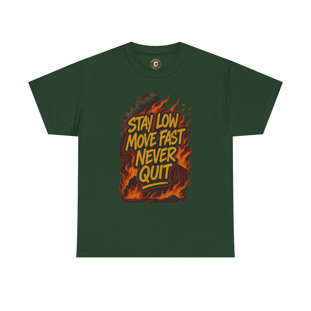Stay Low Move Fast Never Quit Shirt – Firefighter Gildan 5000 Tee