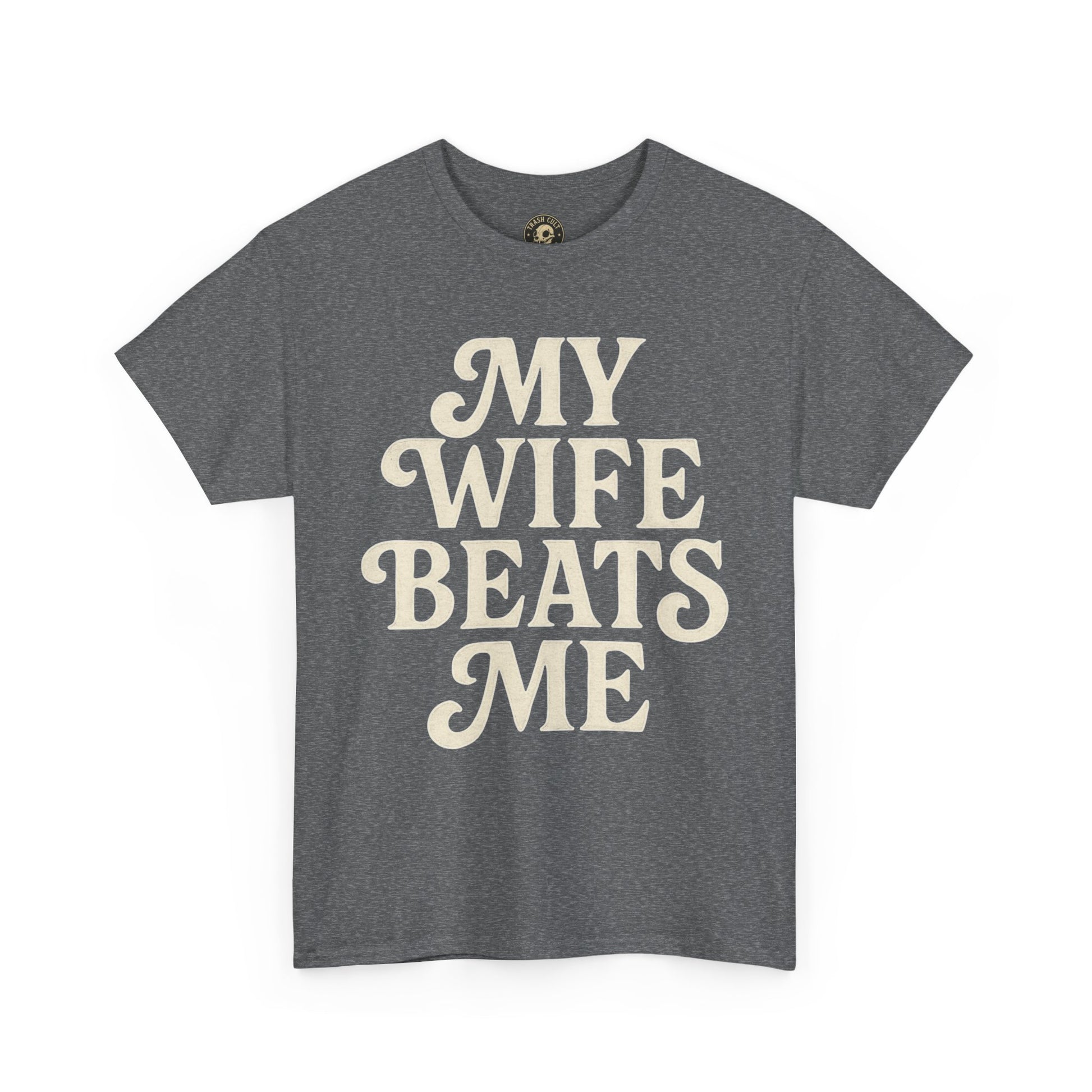 Funny Unisex Tee - My Wife Beats Me Shirt