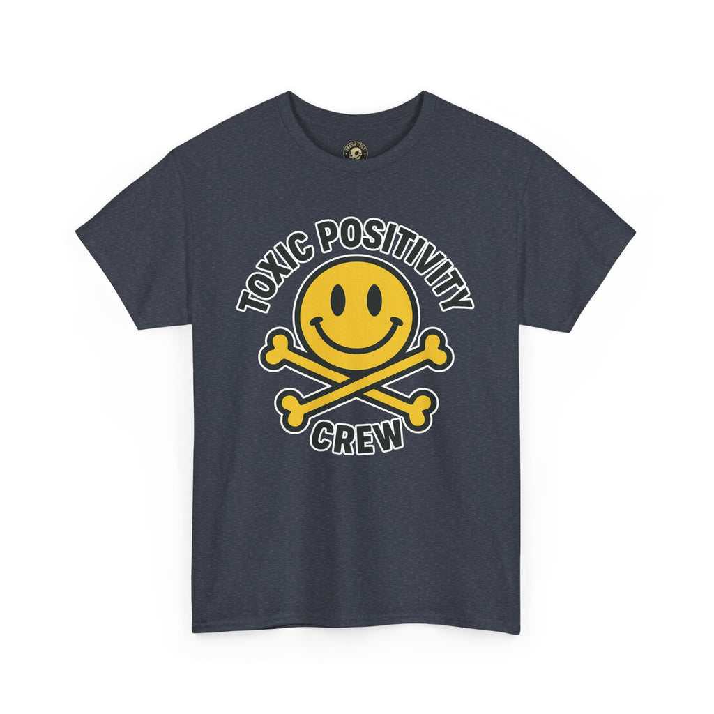 Toxic Positivity Tee | Fun Graphic Shirt for Casual Wear, Gifts, Festivals, Anti-Toxic Vibes, Everyday Style, Unisex T-Shirt