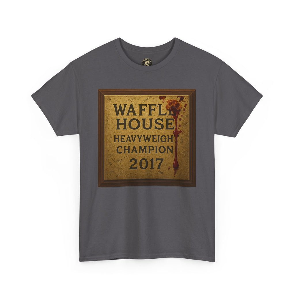 Waffle House Heavyweight Champion 2017 T-Shirt – Funny Fight Night Plaque Tee – Gildan 5000 – Southern Chaos Meme Shirt