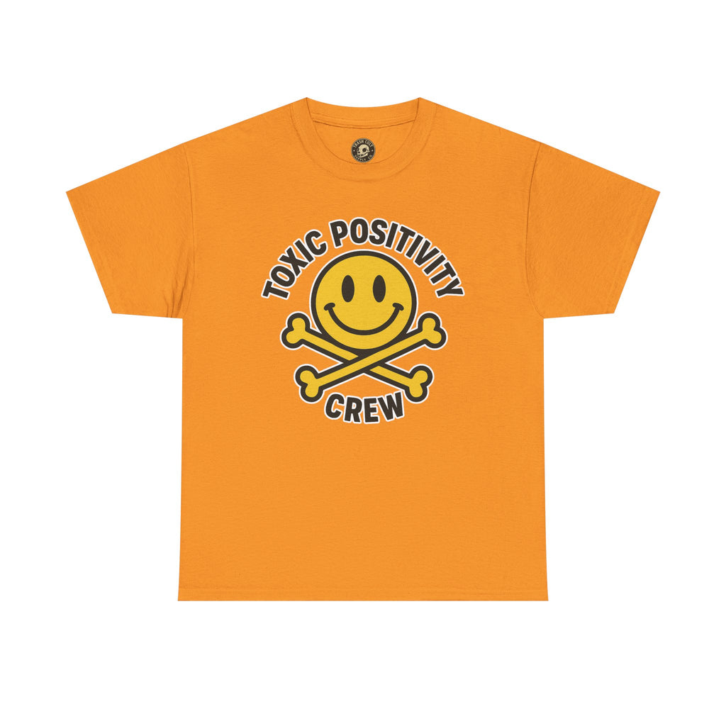Toxic Positivity Tee | Fun Graphic Shirt for Casual Wear, Gifts, Festivals, Anti-Toxic Vibes, Everyday Style, Unisex T-Shirt