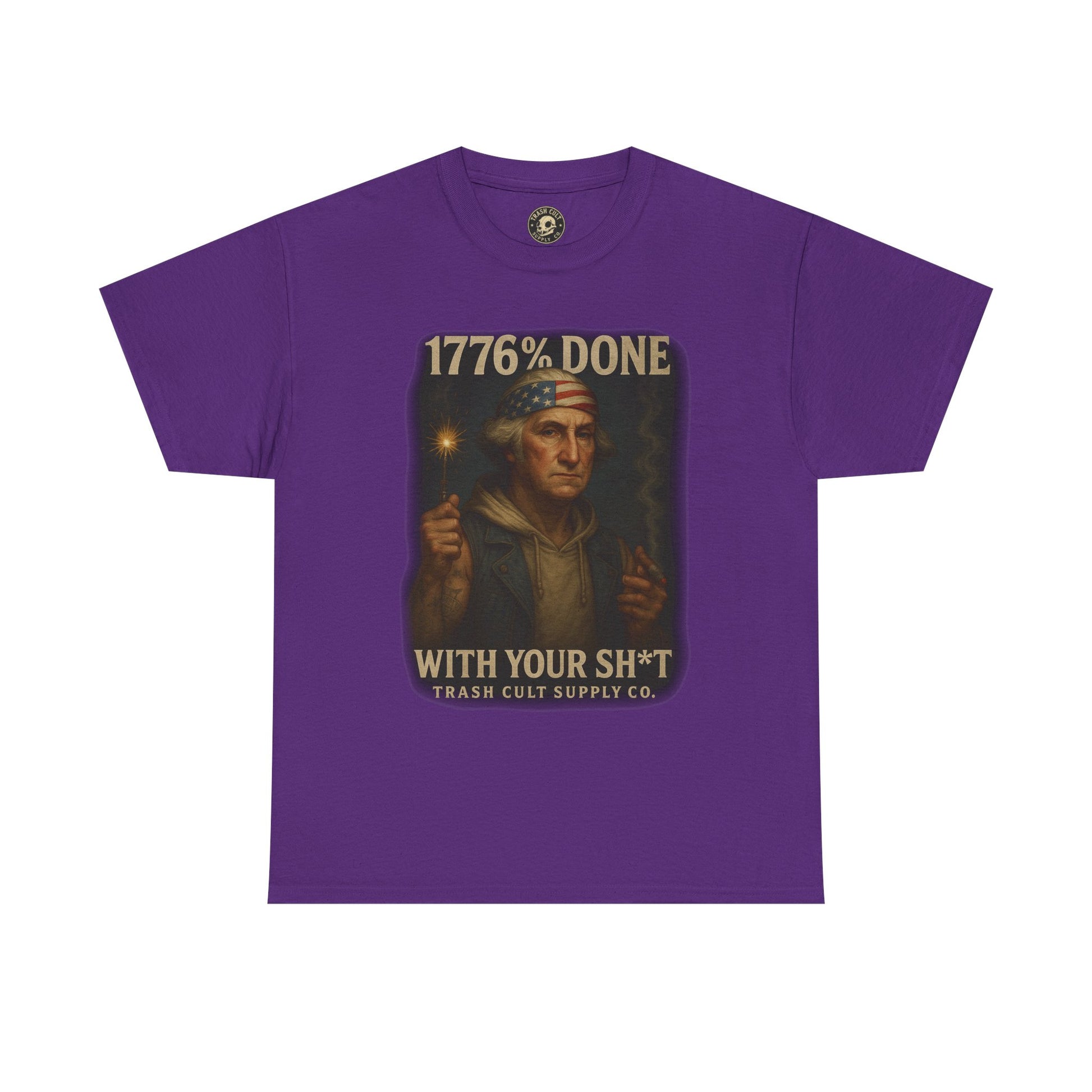 1776% Done With Your Sh*t George Washington T-Shirt – Trash Cult Supply Co | Gildan 5000