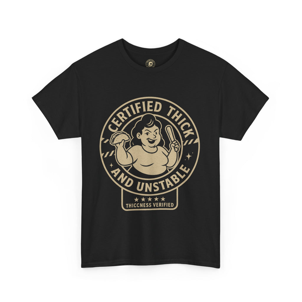 Certified Thick and Unstable Unisex Tee - Funny Statement Shirt, Casual Wear, Gift for Friends, Birthday, Humor Clothing