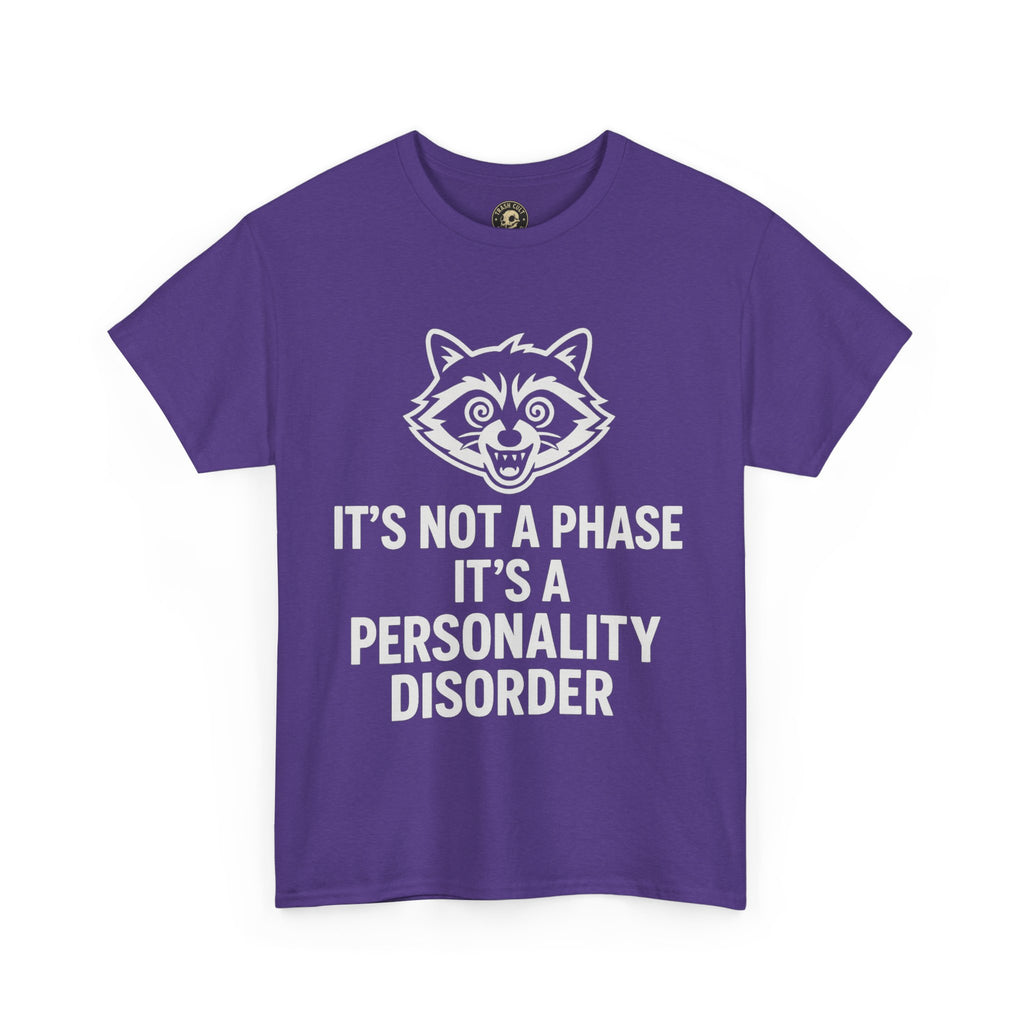 It’s Not a Phase, It’s a Personality Disorder – Crazy Raccoon Graphic Tee – Gildan 5000 Heavy Cotton Shirt