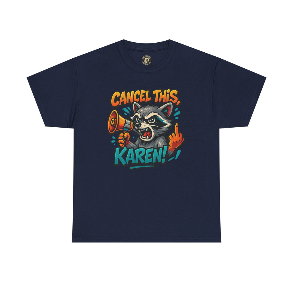 Cancel This, Karen! Raccoon T-Shirt – Loud New School Protest Graphic Tee | Gildan 5000 Cotton Shirt