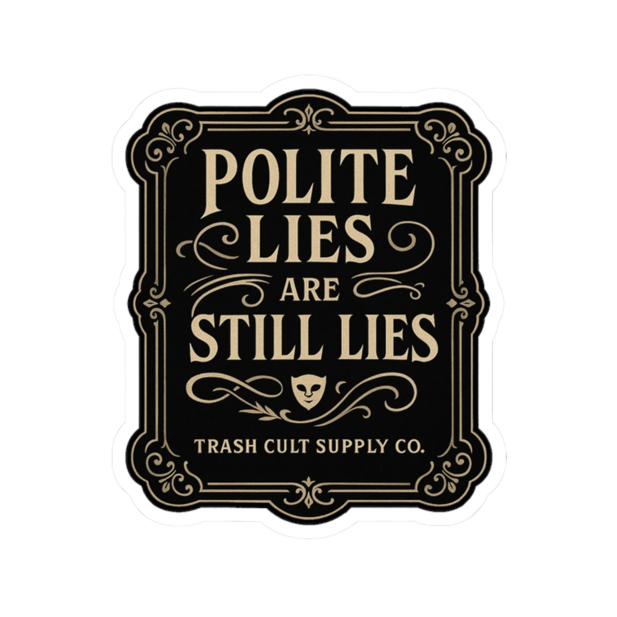 Polite Lies Are Still Lies Sticker – Vintage Vigilante | Trash Cult Supply Co.
