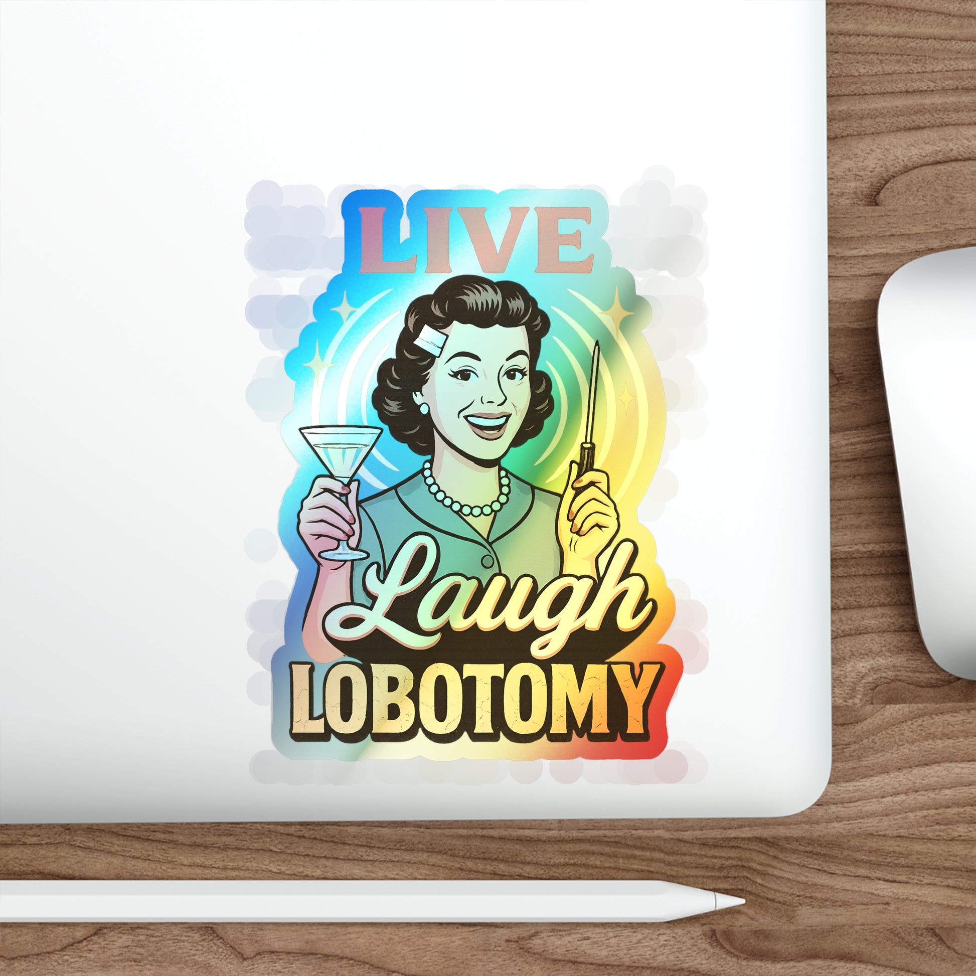Holographic Die-Cut Stickers: Live Laugh Lobotomy Holographic Sticker – Retro Mental Health Humor Decal