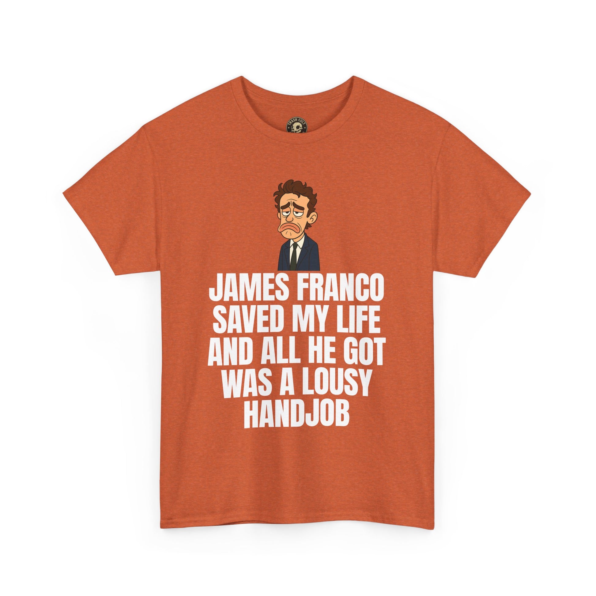 Disappointed James Franco Parody Shirt – “Saved My Life, Got a Lousy Handjob” Funny Cartoon Tee