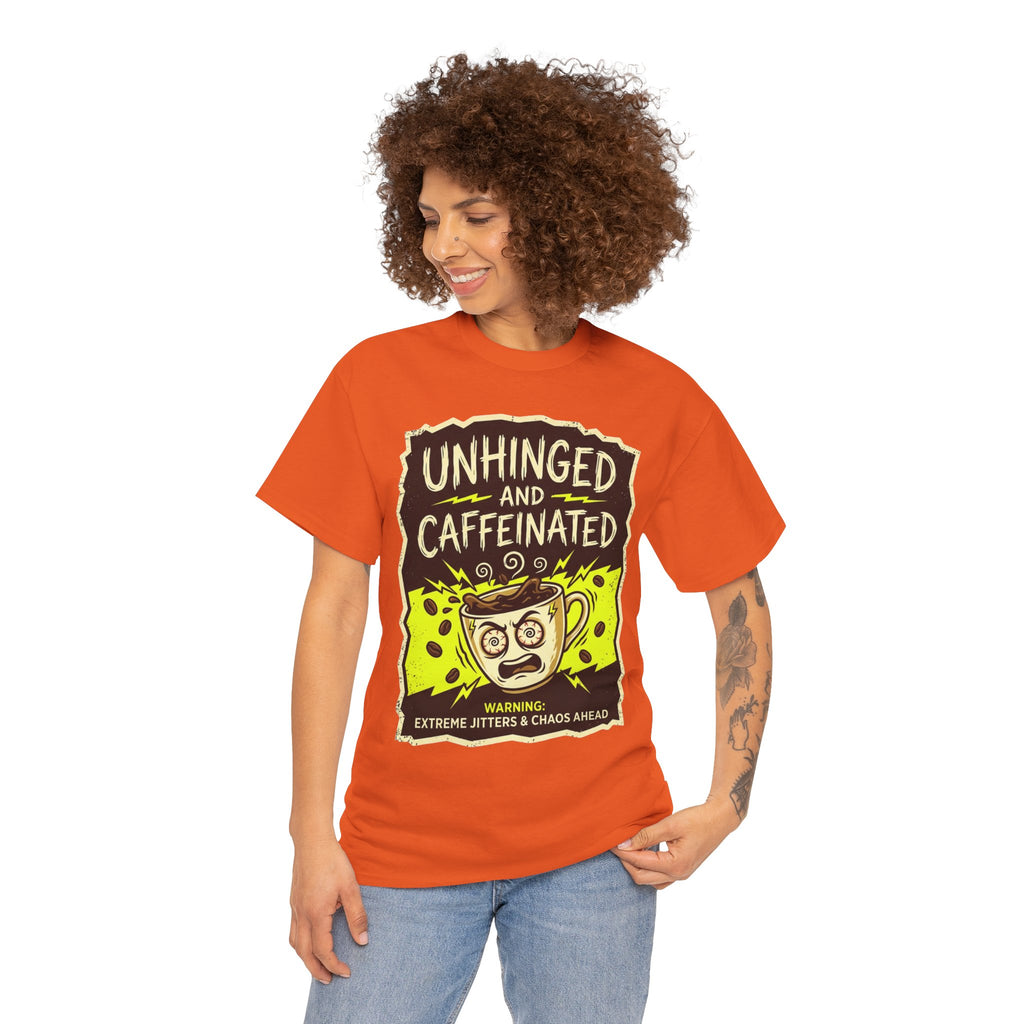 Unhinged and Caffeinated Tee — Funny Coffee Lover T-Shirt