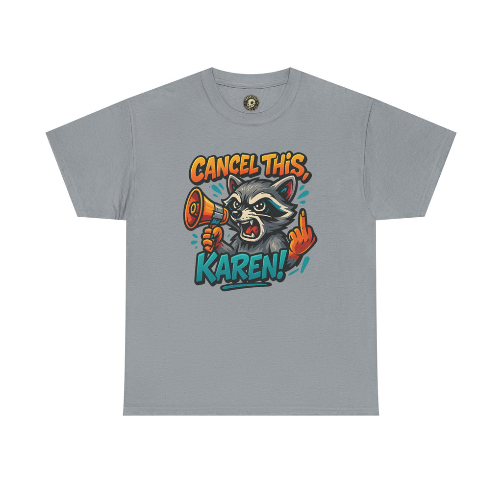 Cancel This, Karen! Raccoon T-Shirt – Loud New School Protest Graphic Tee | Gildan 5000 Cotton Shirt