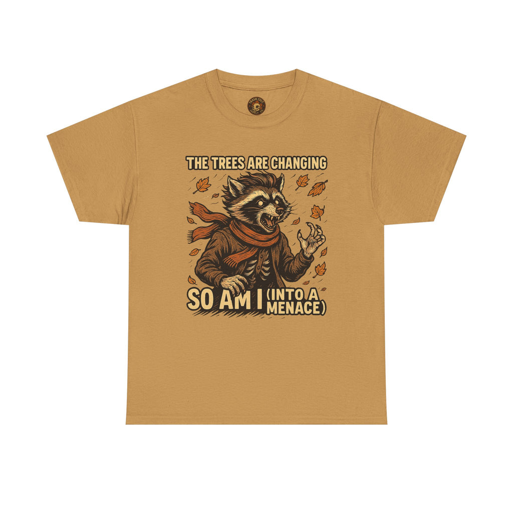 So Am I (Into a Menace) Shirt – Raccoon Transformation Fall Tee – The Trees Are Changing T-Shirt – Fall of Humanity Collection – Trash Cult Supply Co.
