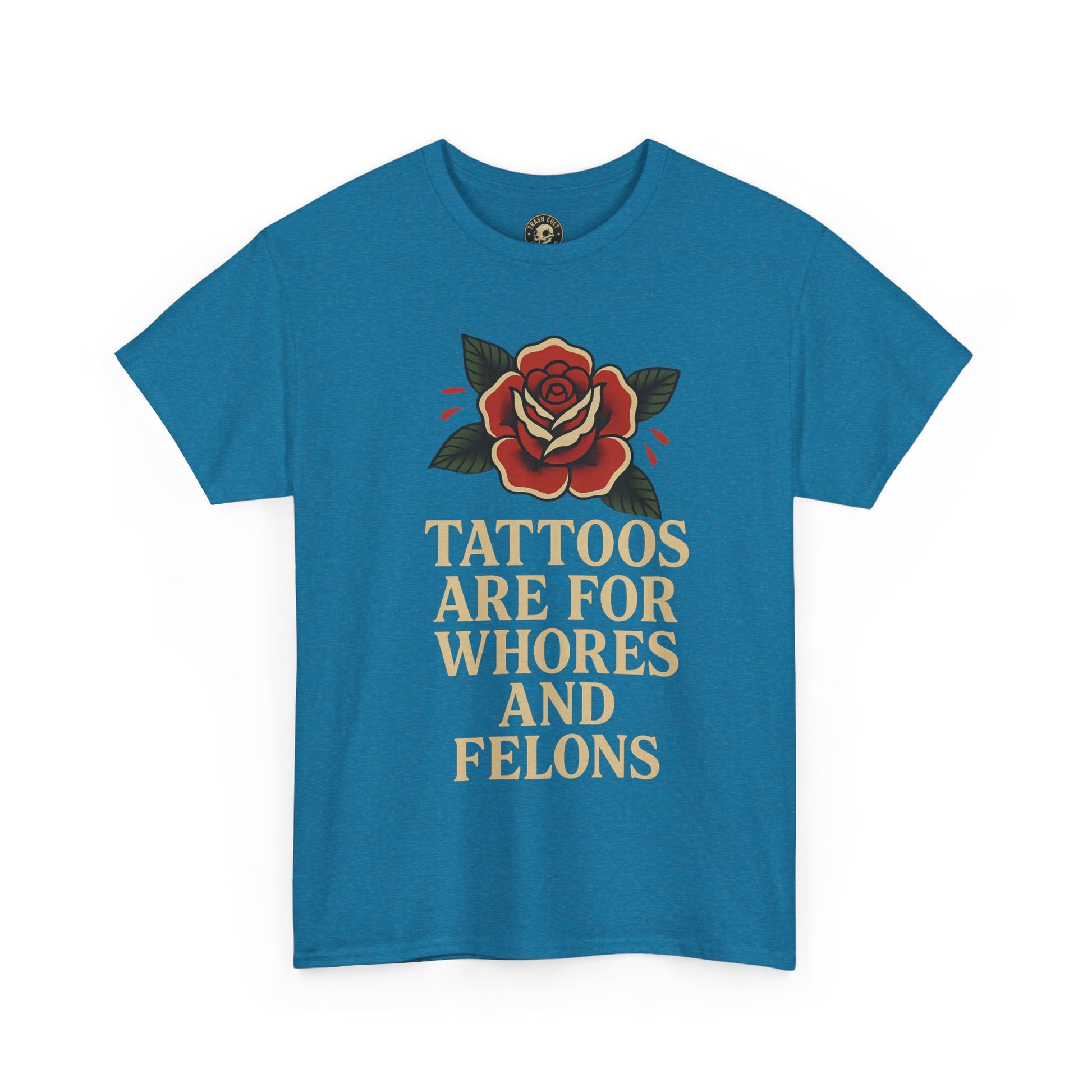 Tattoos Are for Whores and Felons Tee – Vintage Rose Traditional Tattoo Shirt – Gildan 5000 Unisex Heavy Cotton