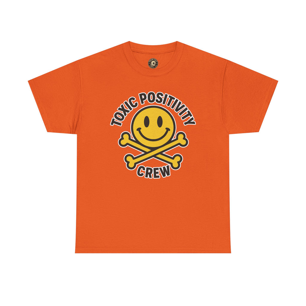 Toxic Positivity Tee | Fun Graphic Shirt for Casual Wear, Gifts, Festivals, Anti-Toxic Vibes, Everyday Style, Unisex T-Shirt