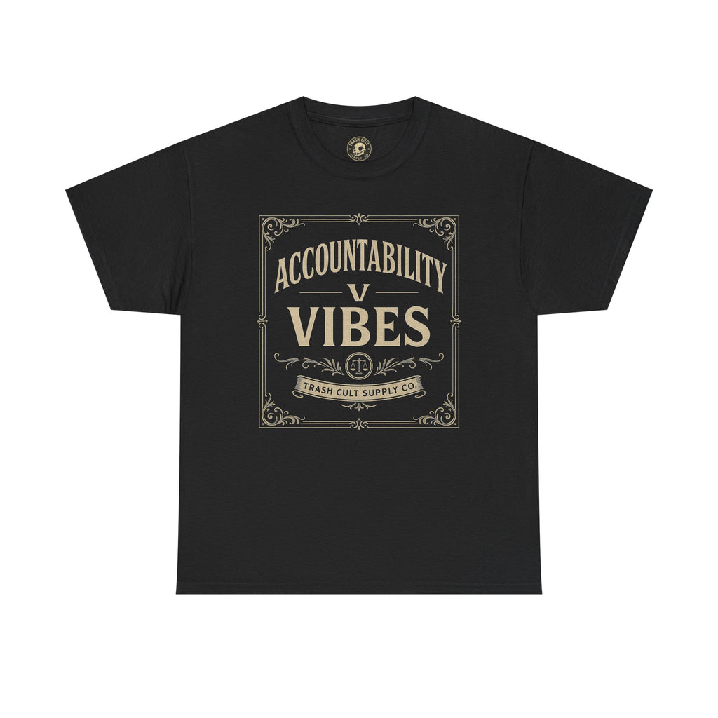 Accountability > Vibes T-Shirt (Black Gildan 5000) – Vintage Vigilante | Trash Cult Supply Co.