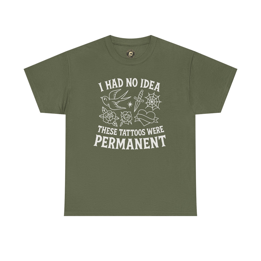 I Had No Idea These Tattoos Were Permanent Shirt – Funny Tattoo Flash Tee – Gildan 5000